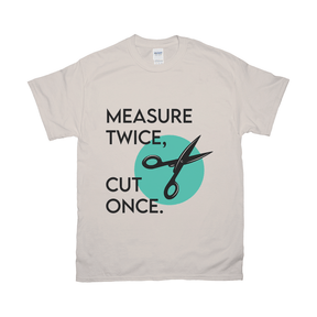Measure Twice Cut Once Tee Apparel Dtg Tshirt Gildan 2000 S Natural Mens Cf 2022012903453324 Natural 1